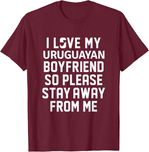 I Love My Uruguayan Boyfriend So Please Stay Away From Me