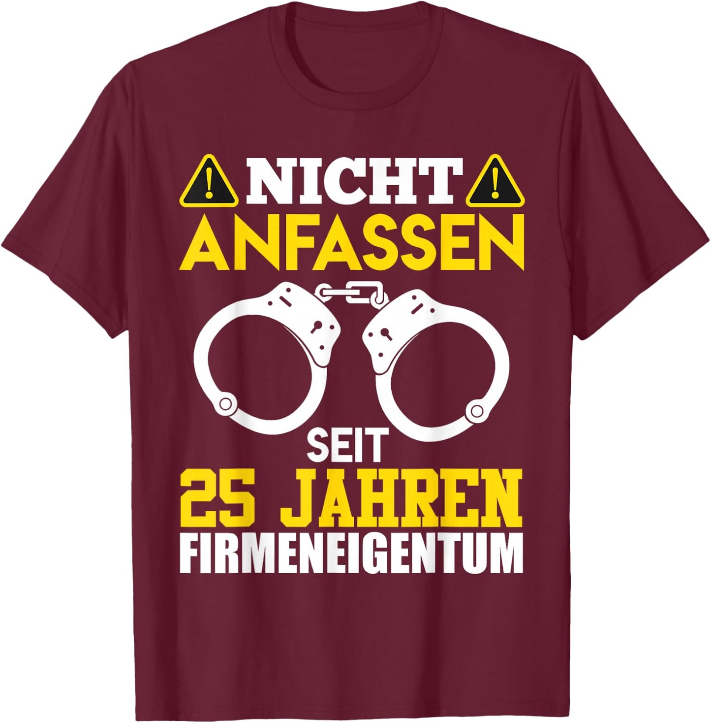 25 Jahre Firmeneigentum Nicht Anfassen Kollege Jubiläum T-Shirt - T-Shirt | Maroon