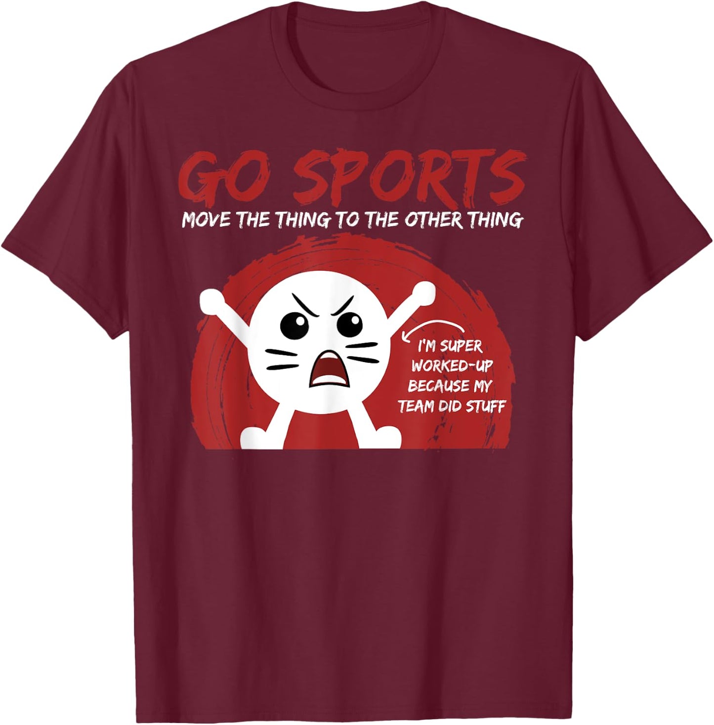 Go Sports Fan gift, Sports gift, Move The Other Thing gift T-Shirt - T-Shirt | Maroon