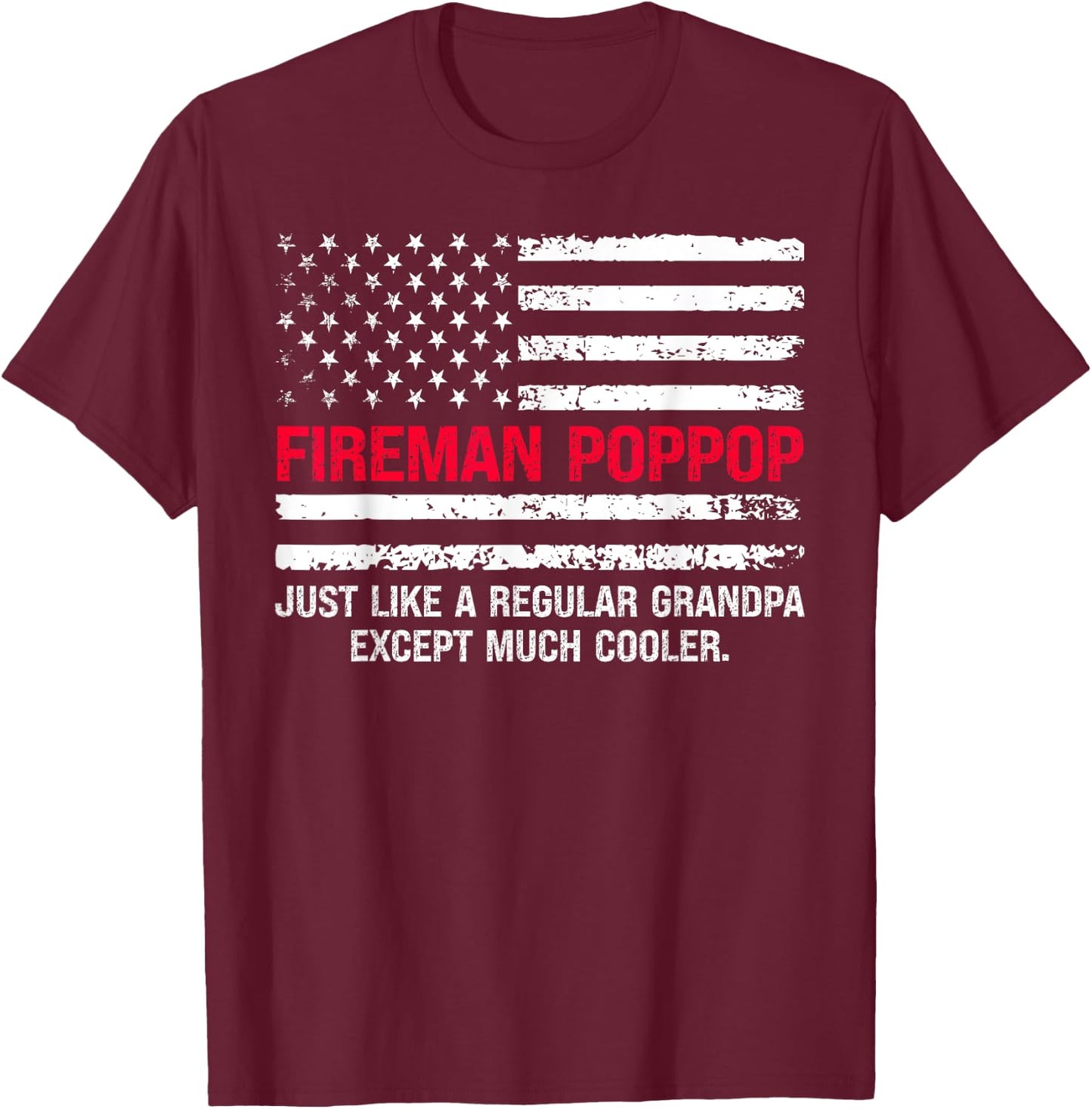 Fireman Pop Pop USA Flag Proud Firefighter Grandfather Cool T-Shirt - T-Shirt | Maroon