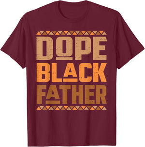 Fathers Day Dope Black Father African American Pride Dad Men T-Shirt - T-Shirt | Maroon