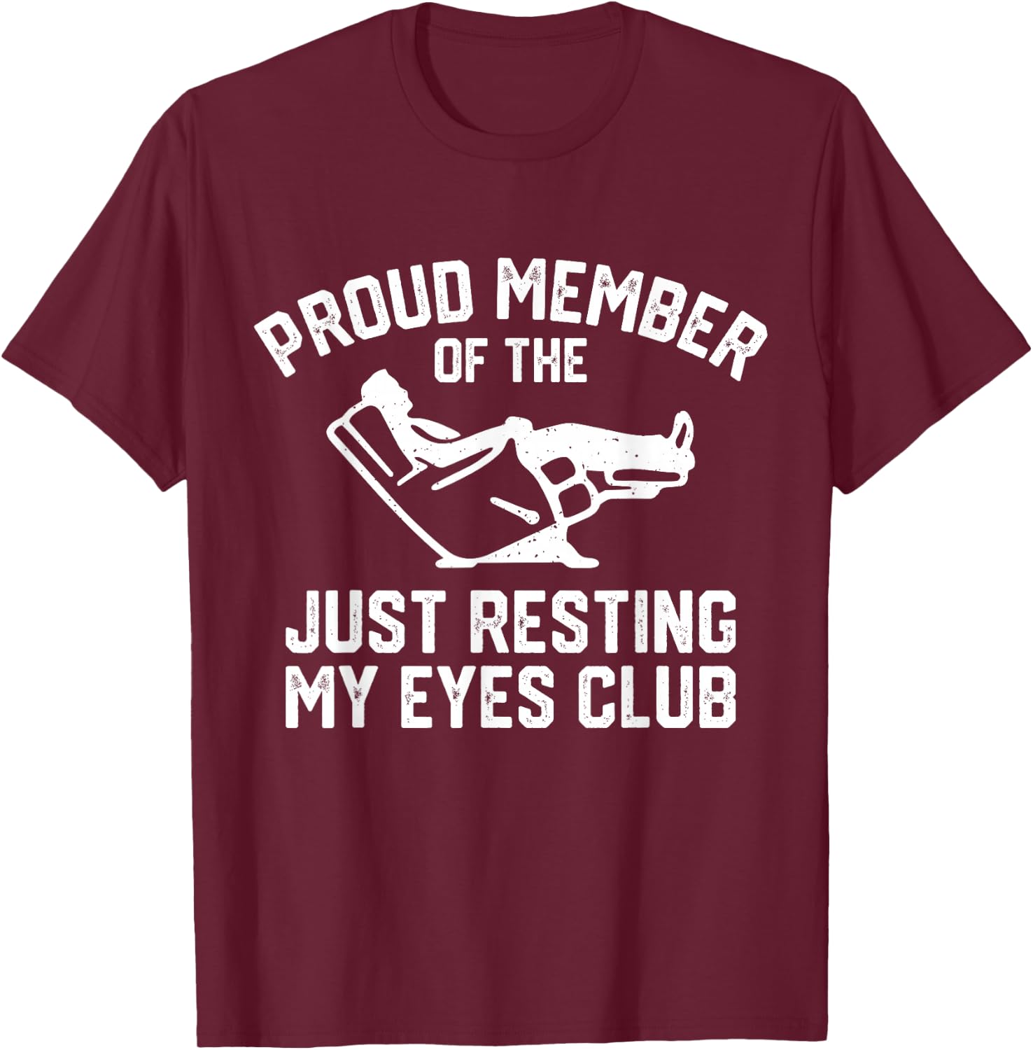 Proud Member of The Just Resting My Eyes Club Dad Grandpa T-Shirt - T-Shirt | Maroon