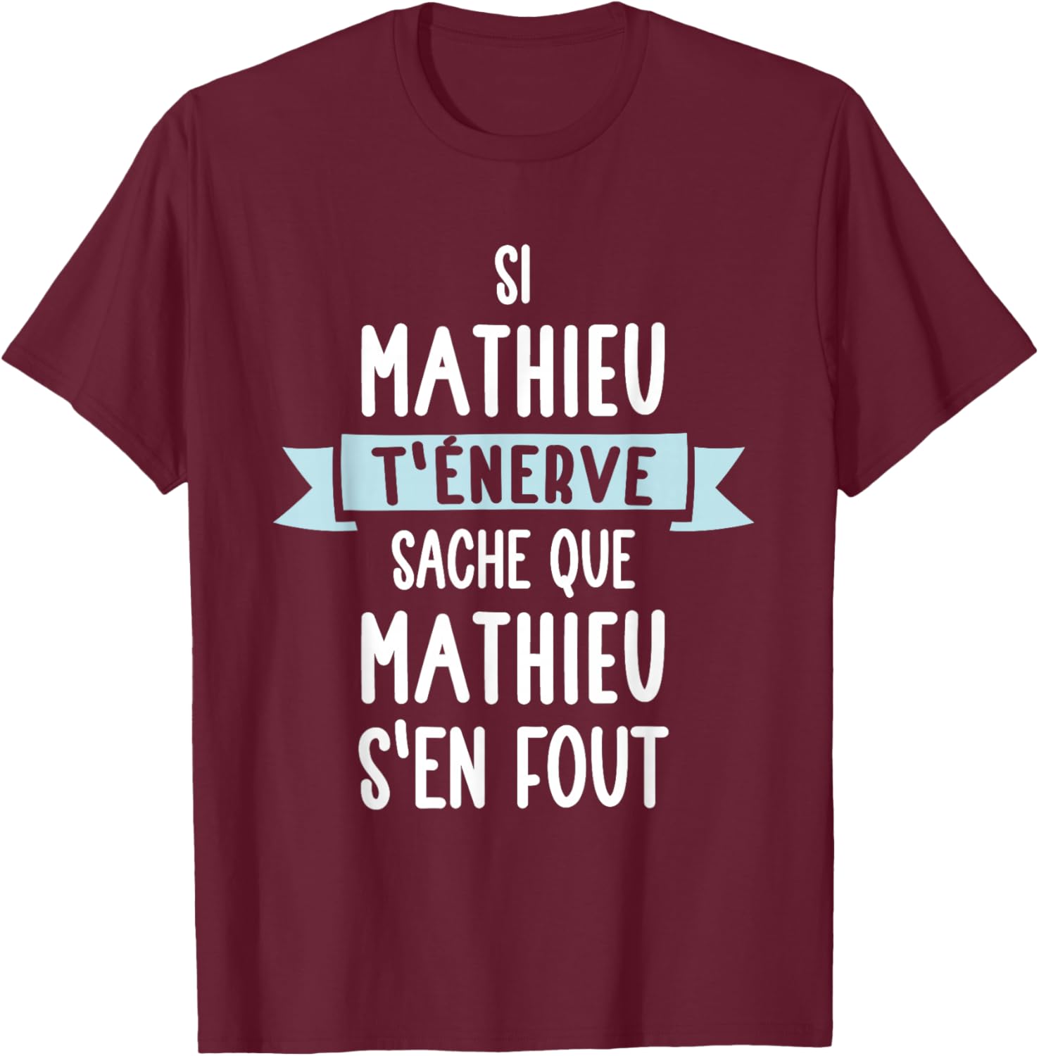 Gift Man Humour Personalised Name Mathieu , Black, S T-Shirt - T-Shirt | Maroon