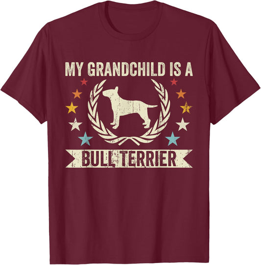 My Grandchild Is A Dog - Grandpa & Grandma Bull Terrier Men Women T-Shirt - T-Shirt | Maroon