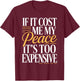 If It Costs You Your Peace It's Too Expensive T-Shirt - T-Shirt | Maroon