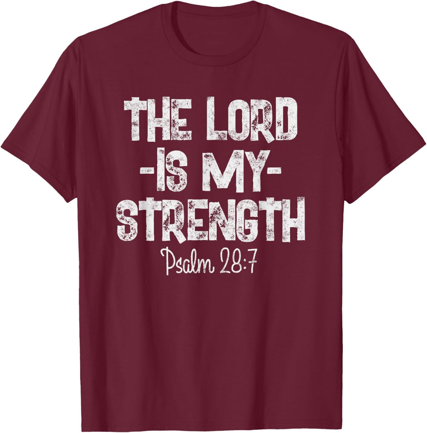 The Lord Is My Strength Psalm 28 7 Christian Workout T-Shirt - T-Shirt | Maroon