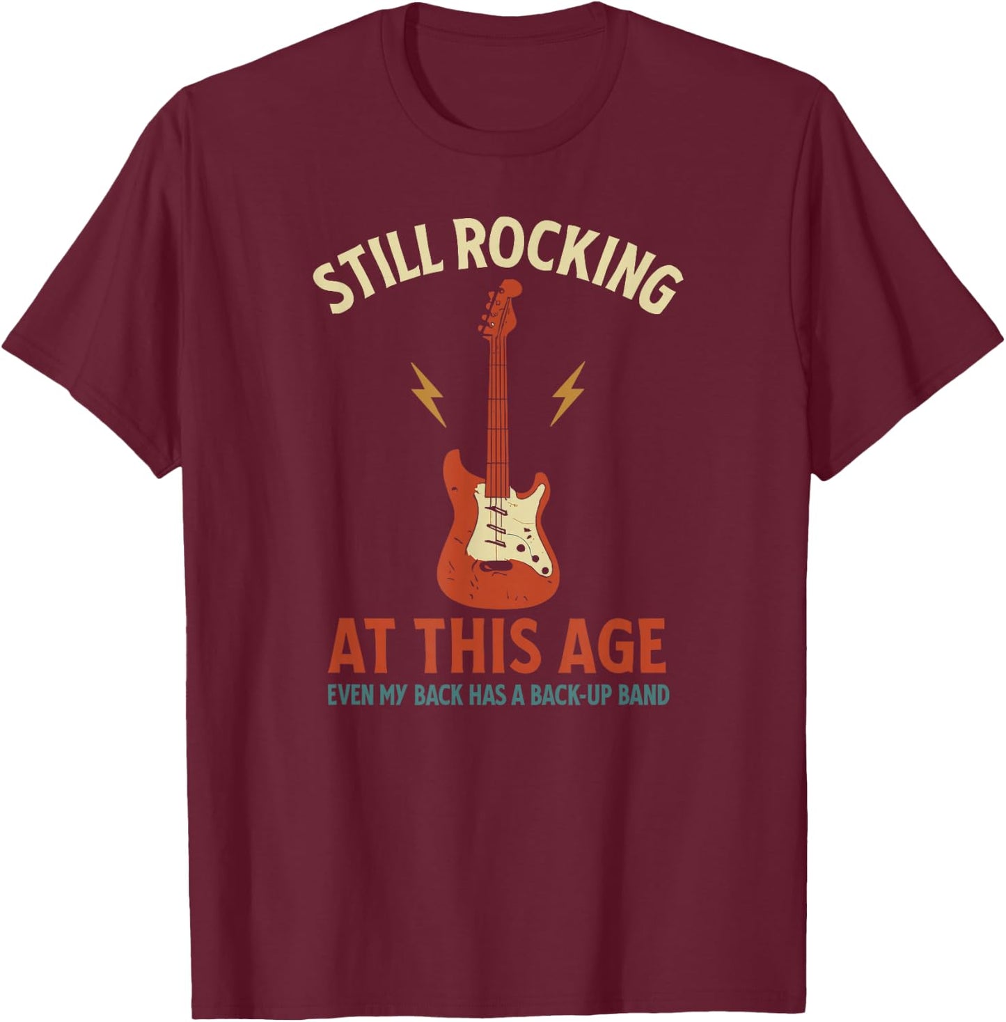 Still Rocking Funny Guitar Music Lover Aging Humor Back Pain T-Shirt - T-Shirt | Maroon