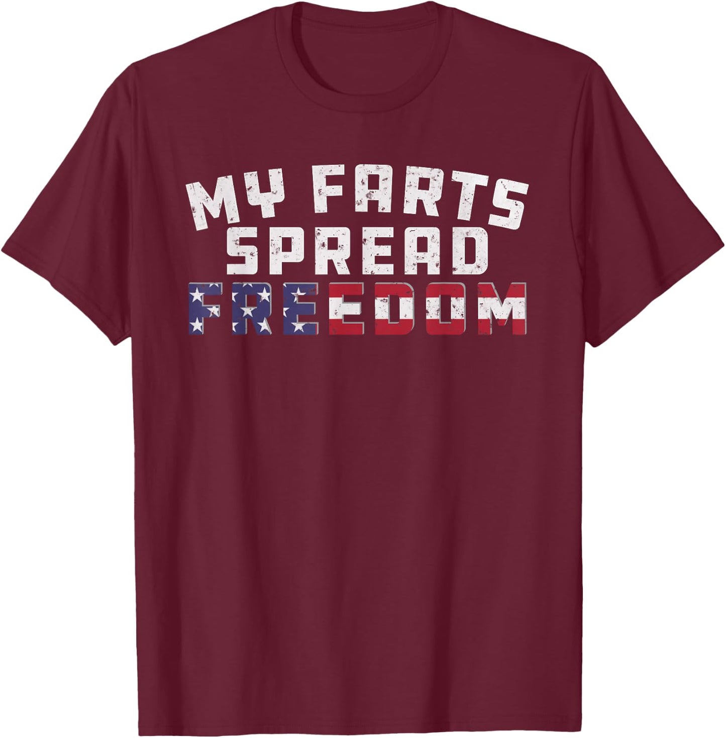 Redneck Joke My Farts Spread Freedom Sarcastic Country Men T-Shirt - T-Shirt | Maroon