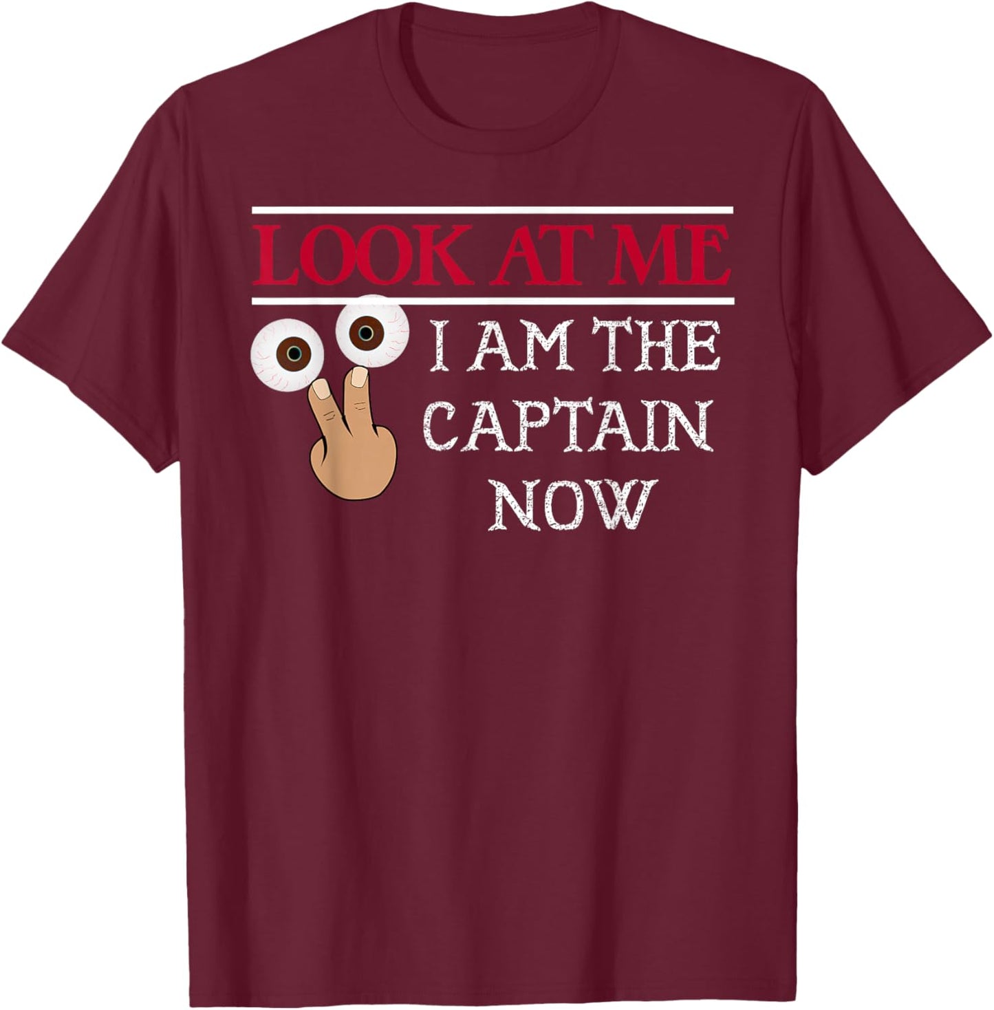 LOOK AT ME I am the Captain Now Shirt | Funny Pirate T-Shirt - T-Shirt | Maroon