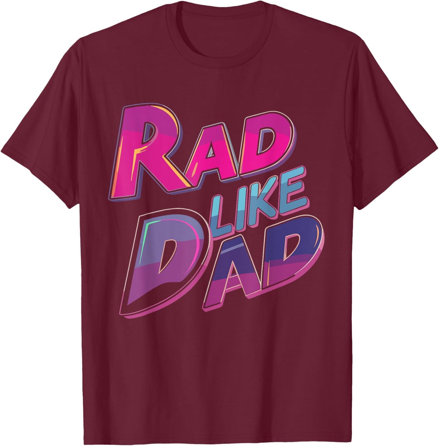 Rad Like Dad For Daughter For Son Matching Boys Girls T-Shirt - T-Shirt | Maroon