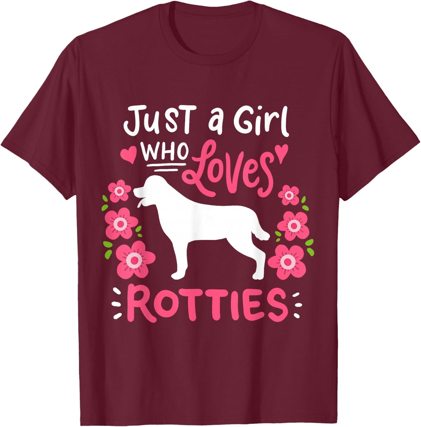 Rottie Rottweiler Just A Girl Who Loves Rotties Gift T-Shirt - T-Shirt | Maroon