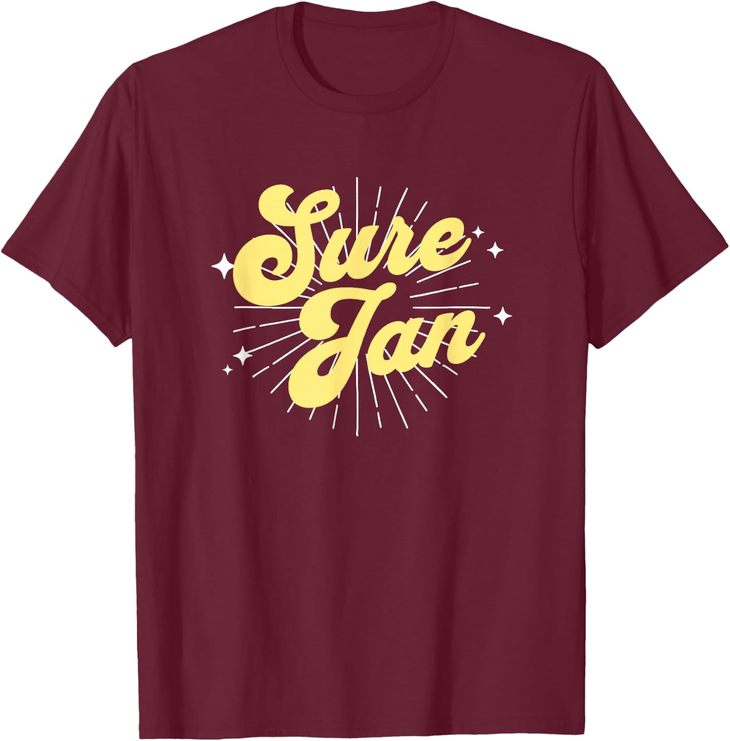 Sure Jan T-Shirt - T-Shirt | Maroon