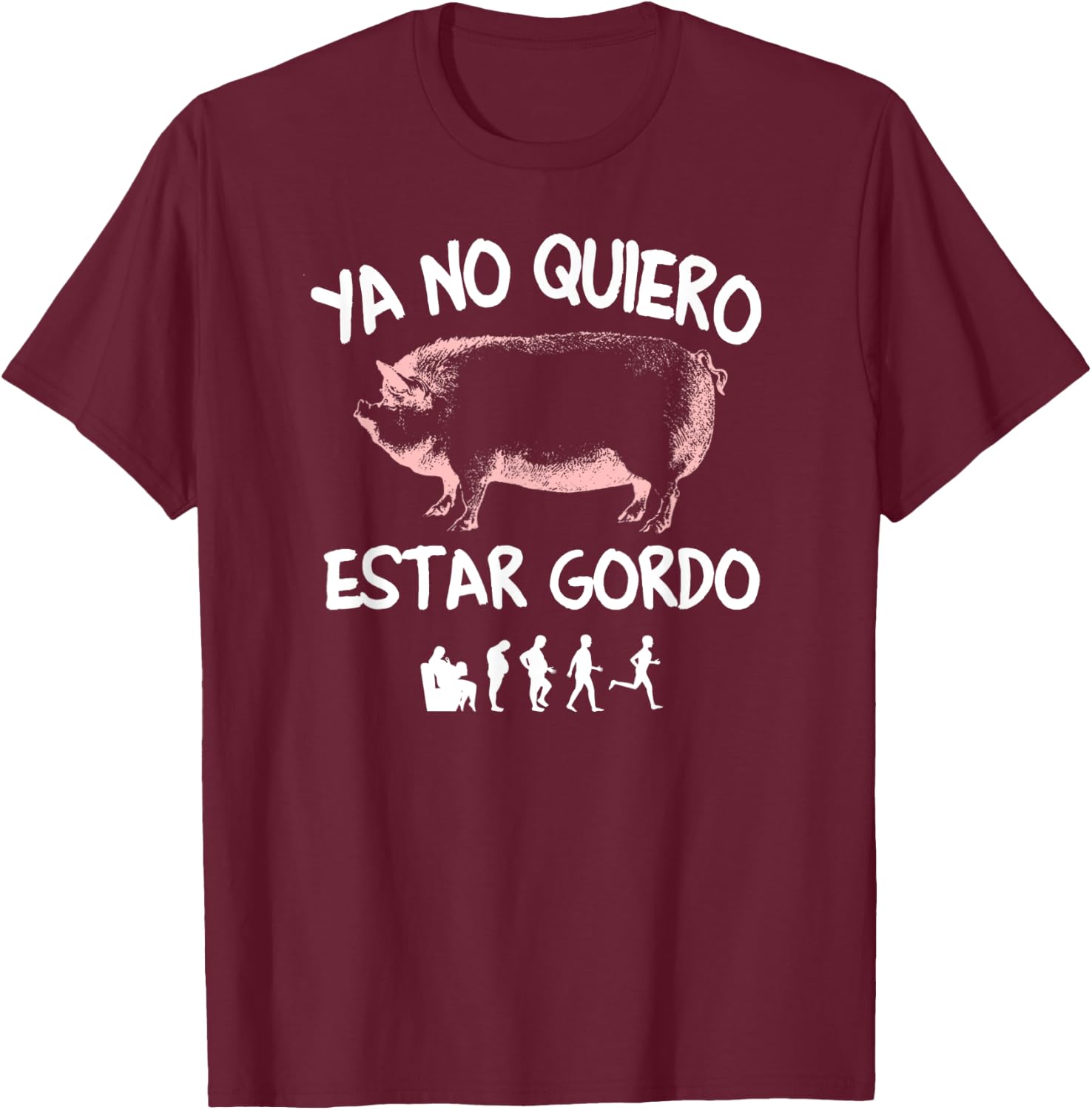 Ya No Quiero Estar Gordo T-Shirt - T-Shirt | Maroon