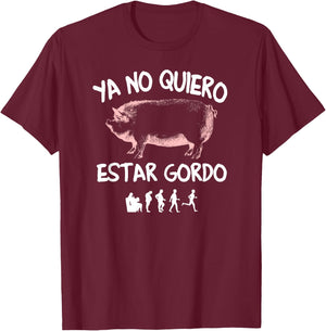 Ya No Quiero Estar Gordo T-Shirt - T-Shirt | Maroon