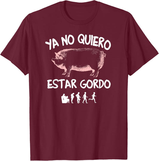 Ya No Quiero Estar Gordo T-Shirt - T-Shirt | Maroon