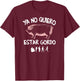 Ya No Quiero Estar Gordo T-Shirt - T-Shirt | Maroon
