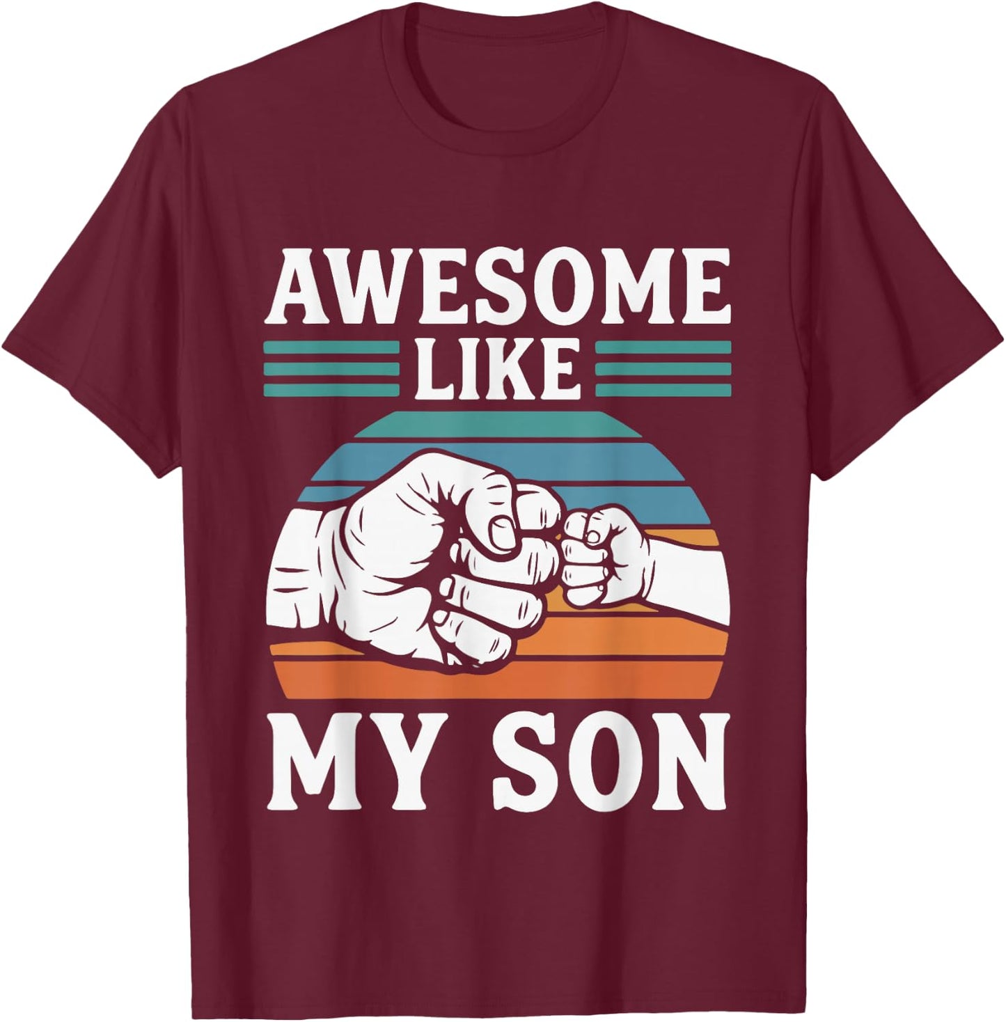 Awesome Like My Son Funny Proud Dad Design T-Shirt - T-Shirt | Maroon