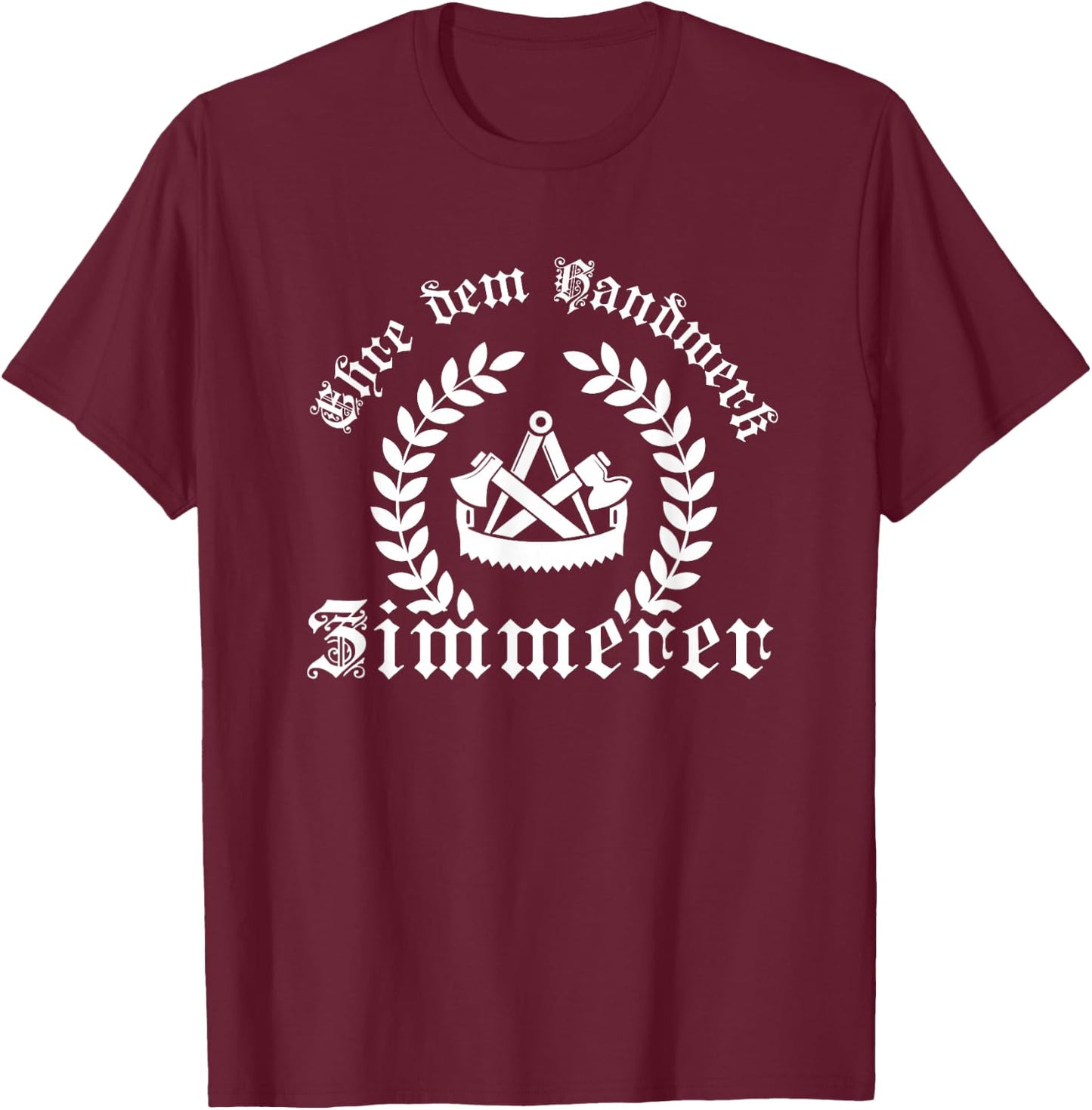 Ehre dem Handwerk - Zimmerer Ährenkranz mit Zunftzeichen T-Shirt - T-Shirt | Maroon