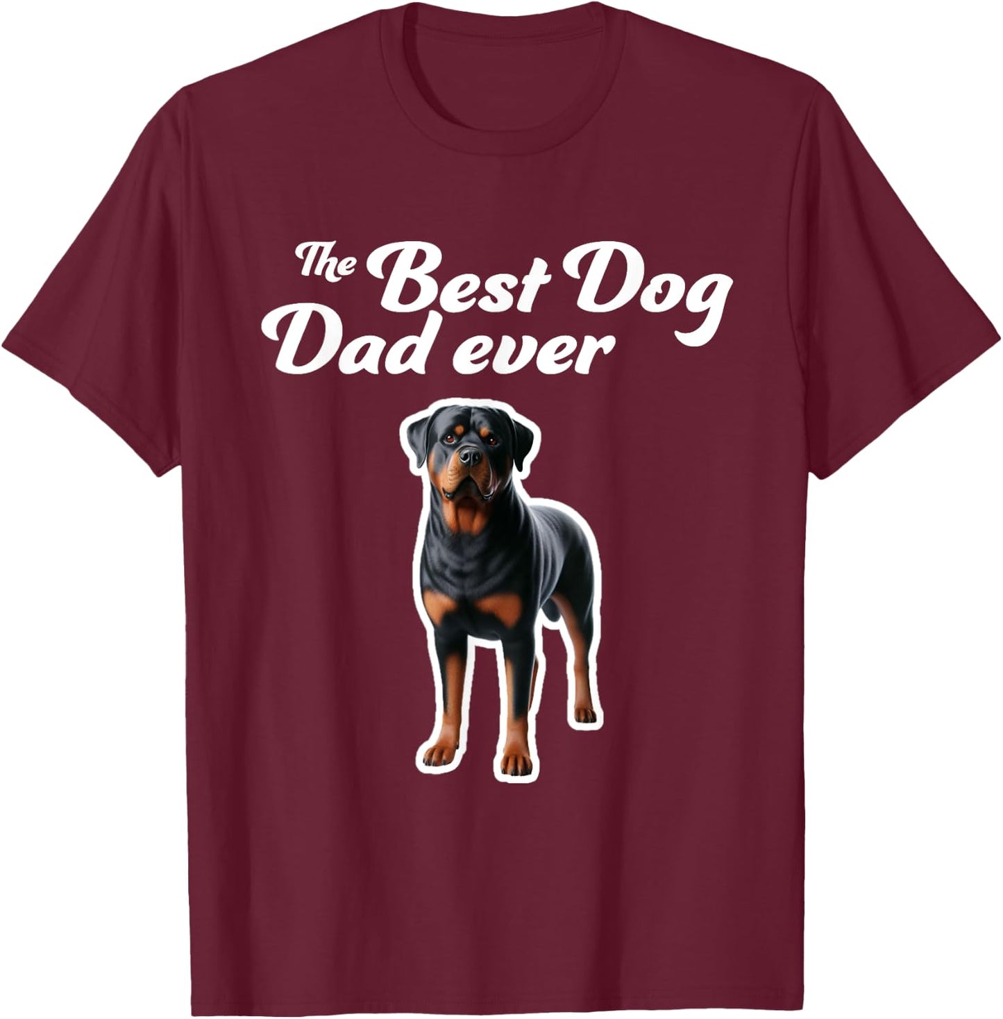 Best Dog Dad Ever - Rottweiler T-Shirt - T-Shirt | Maroon