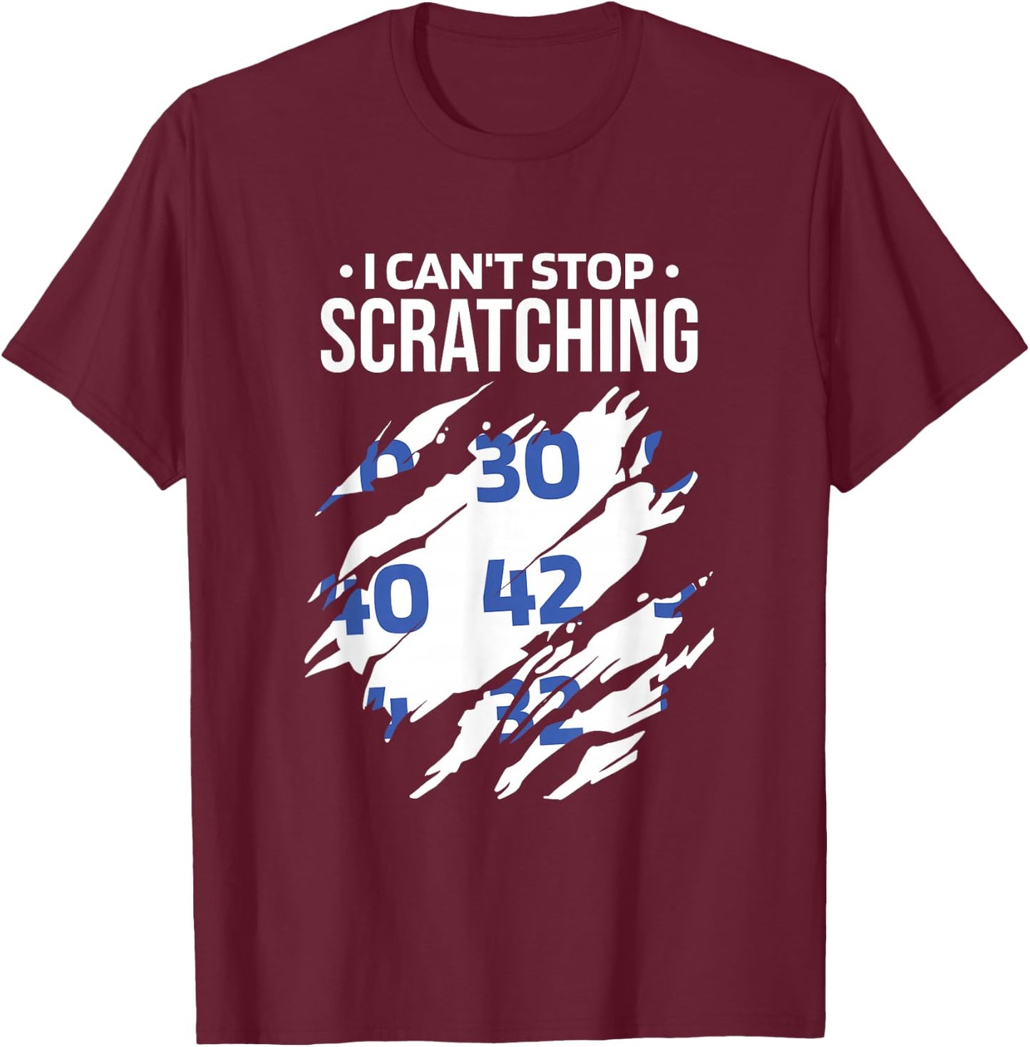 I Can'T Stop Scratching, Lottery and Scratch Ticket Lover T-Shirt - T-Shirt | Maroon