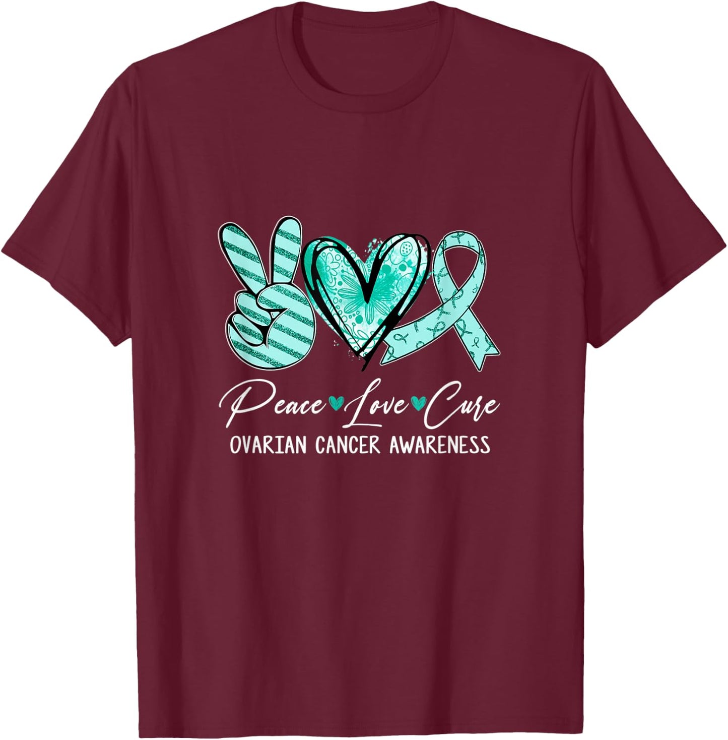 Peace Love Cure Teal Ribbon Ovarian Cancer Awareness T-Shirt - T-Shirt | Maroon