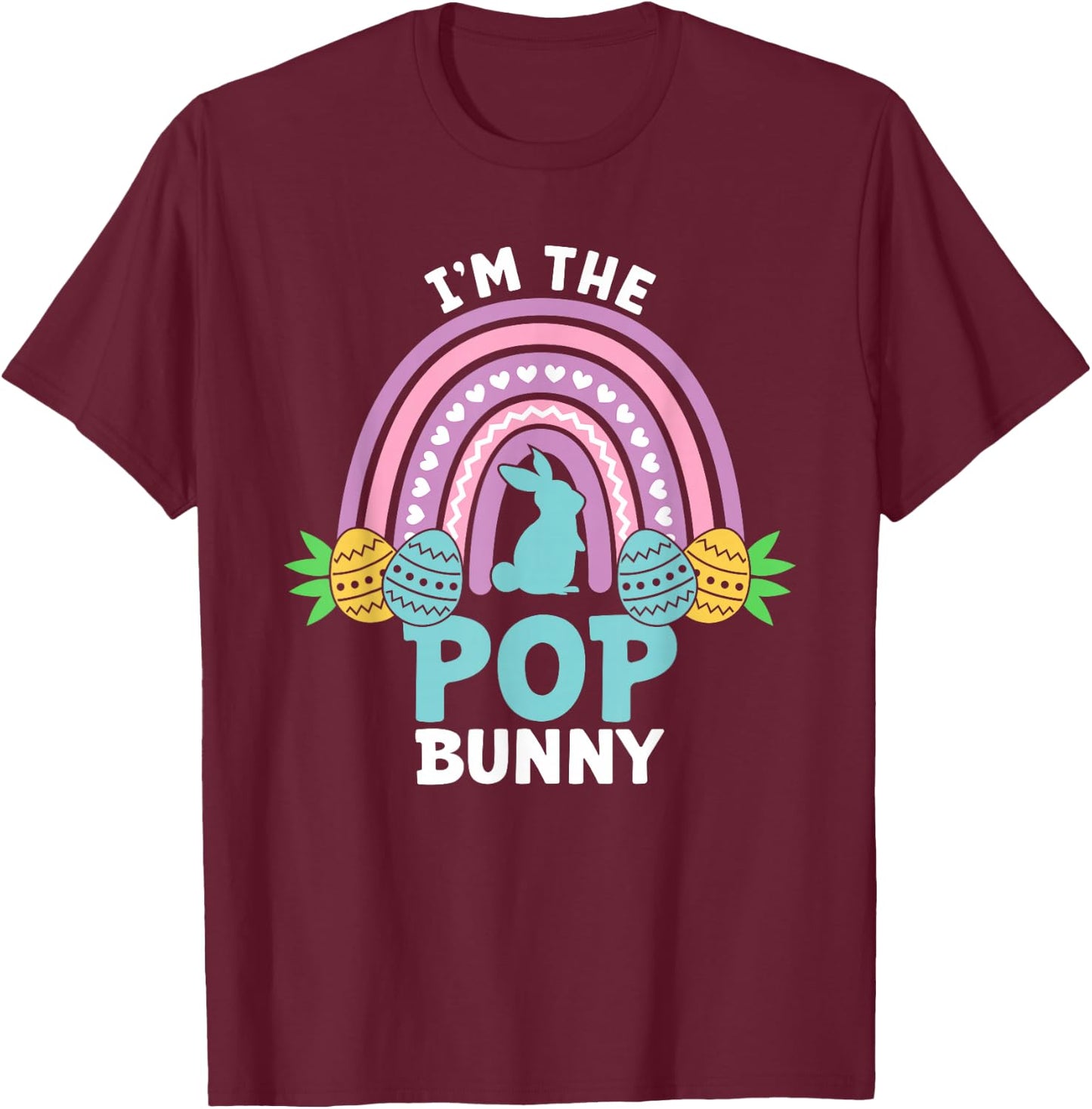 Happy Easter Day I'm the Pop Bunny T-Shirt - T-Shirt | Maroon