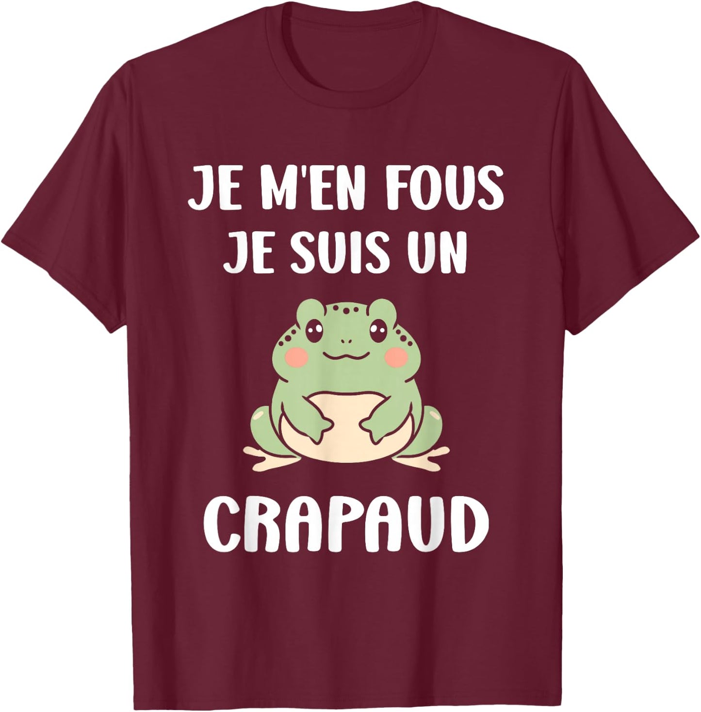 Funny Toads Animals Je m'en fous je suis un Crapaud , Black, S T-Shirt - T-Shirt | Maroon