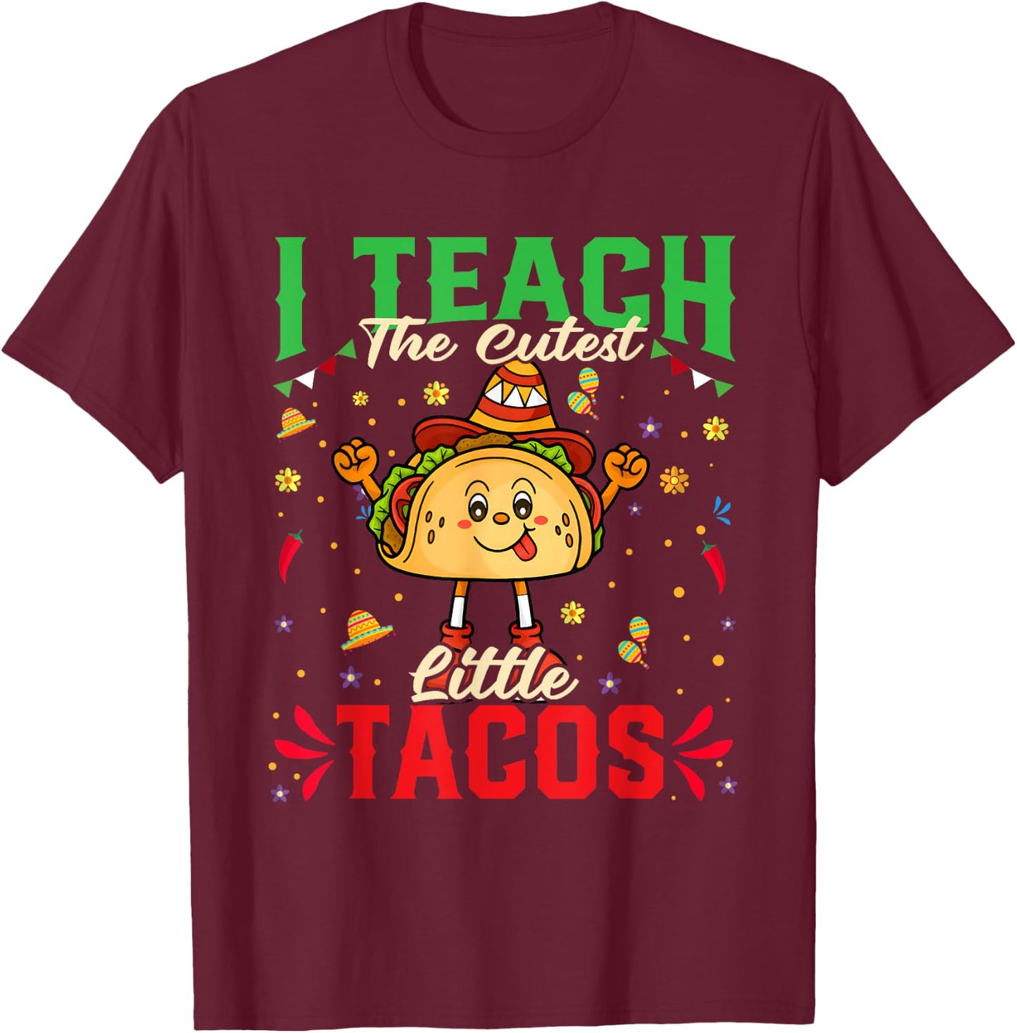 I Teach The Cutest Tacos Cinco De Mayo Teacher Gifts T-Shirt - T-Shirt | Maroon