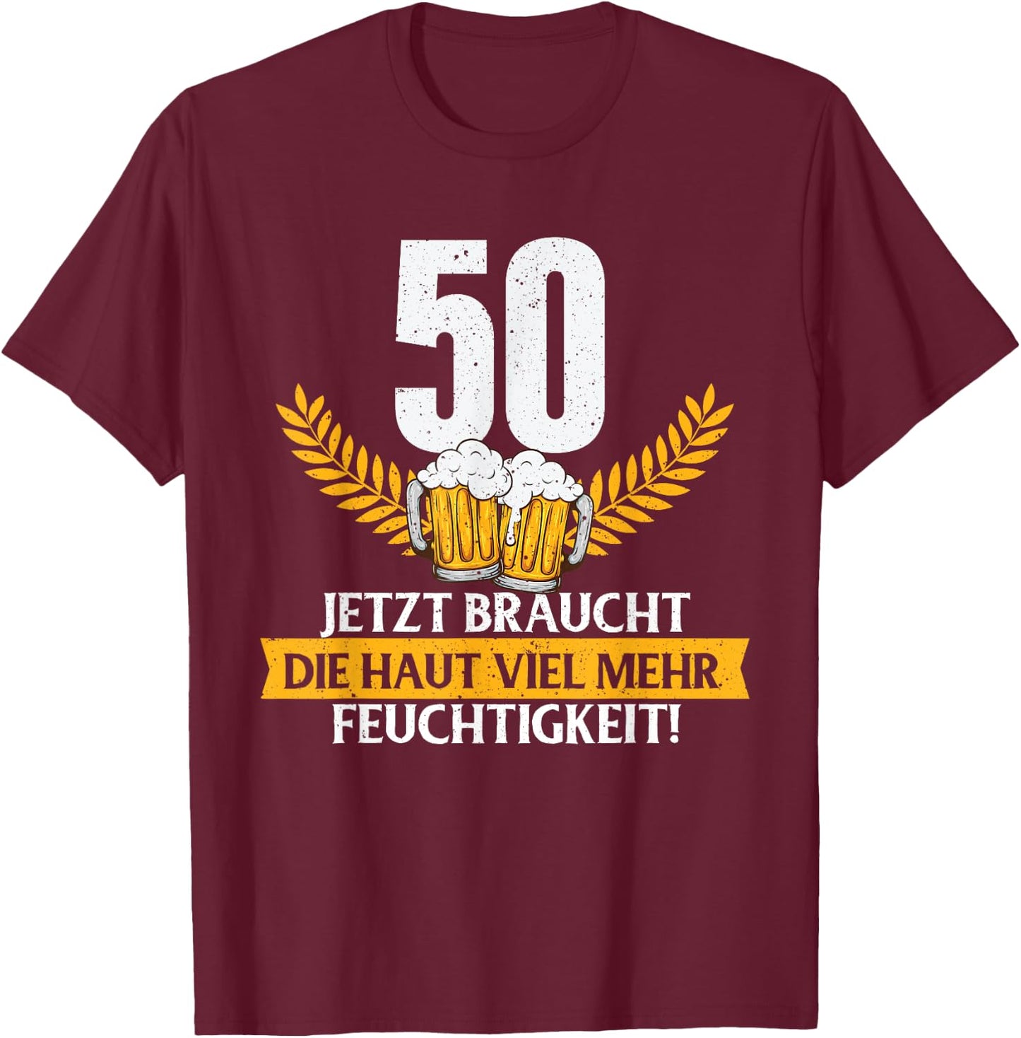 Funny Joke Skin Moisture 50 Years Birthday , black T-Shirt - T-Shirt | Maroon