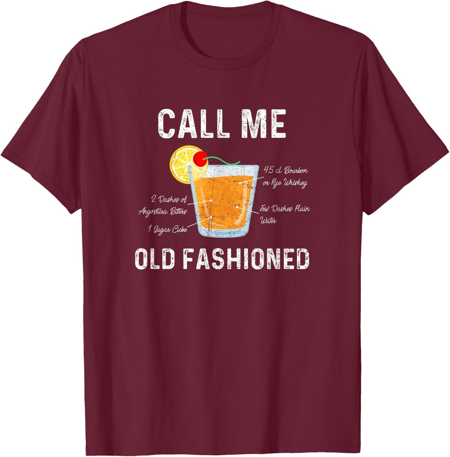 Call Me Old Fashioned : Cocktail Drink Mix T Shirt T-Shirt - T-Shirt | Maroon