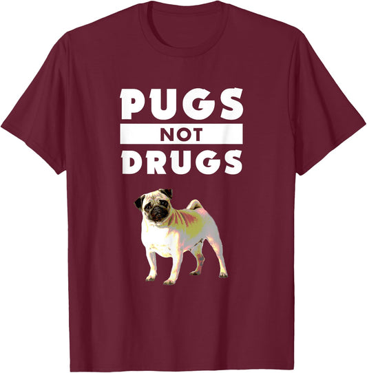 Funny Pugs Not Drugs Life Dog Puppy Lover Women Kids T-Shirt - T-Shirt | Maroon
