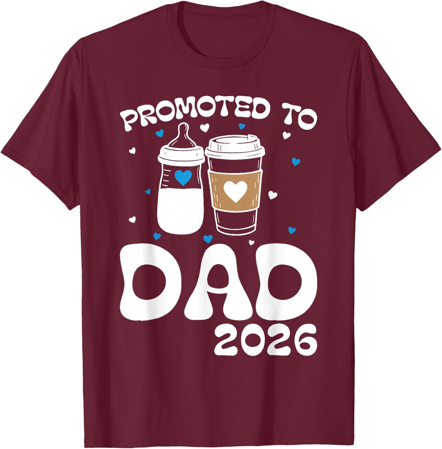 Promoted to Dad 2026 Baby Bottle, Coffee Cup First-Time Dads T-Shirt - T-Shirt | Maroon