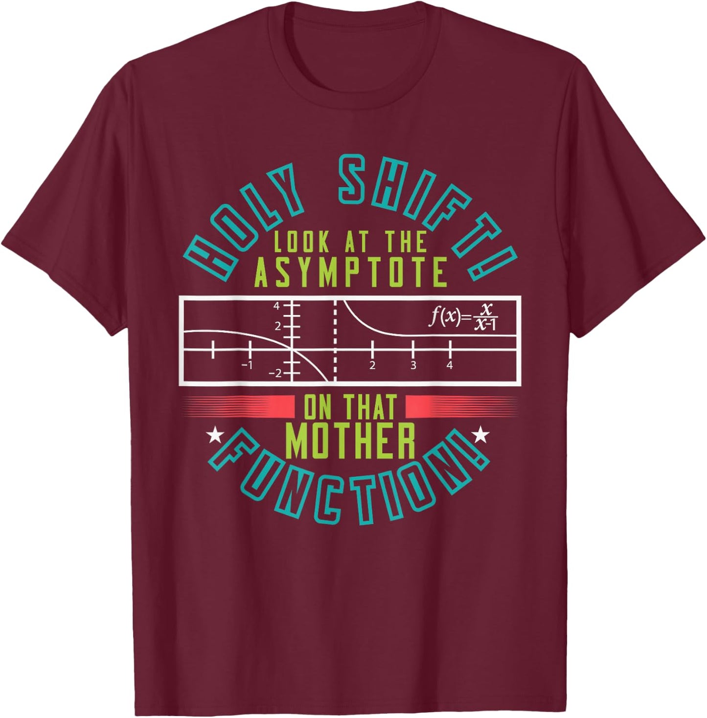 Holy Shift Look Asymptote On Mother Function T-Shirt - T-Shirt | Maroon