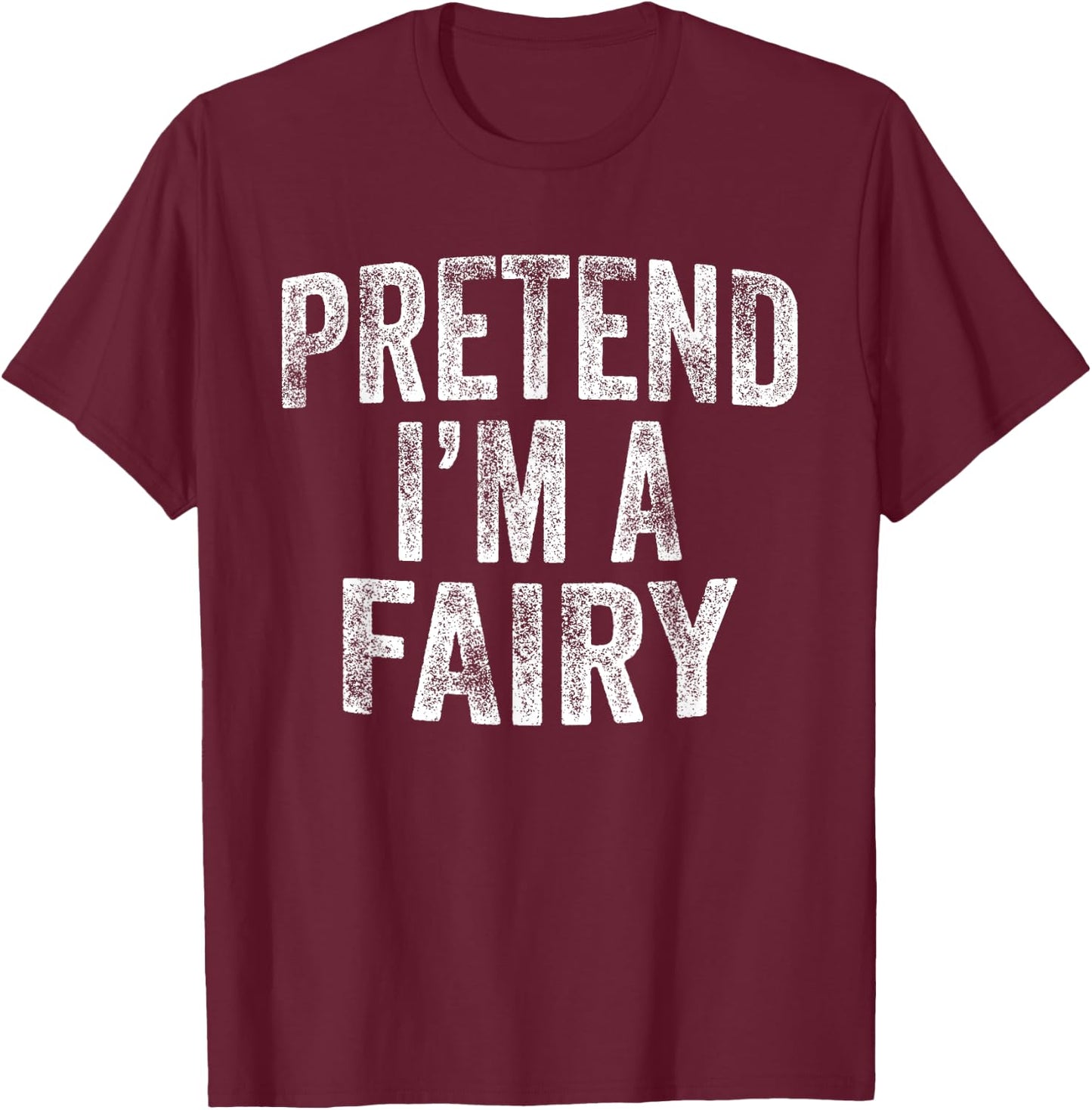 Pretend I'm A Fairy Costume Family Lazy Halloween Party T-Shirt - T-Shirt | Maroon