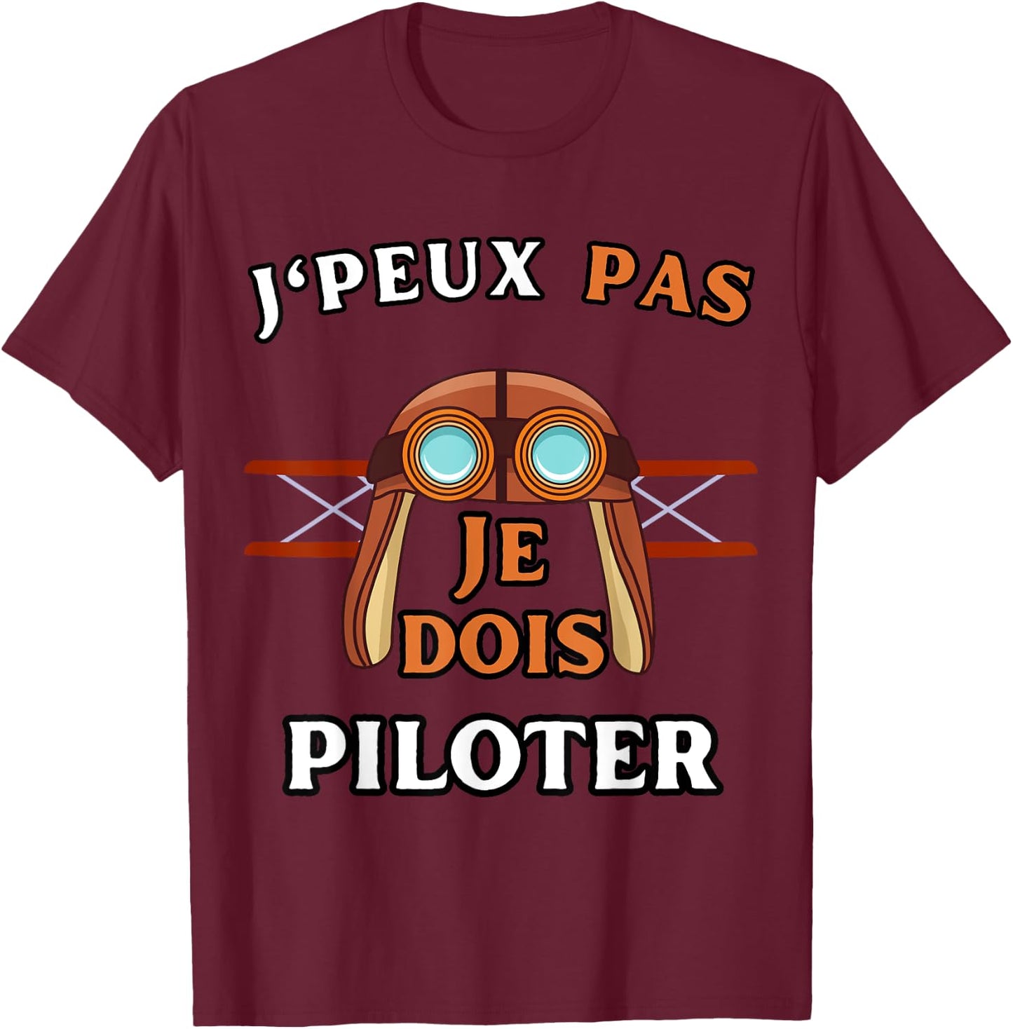 Humour Aeroplane J'Peux Pas Je Dois Piloter Aviation , Black, S T-Shirt - T-Shirt | Maroon