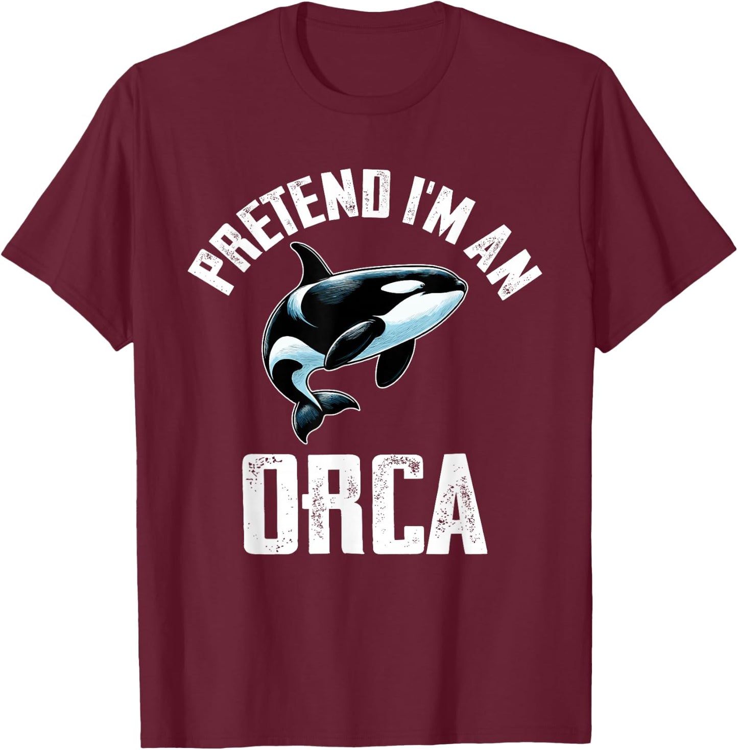 Pretend I Am An Orca Costume Orcas Funny Halloween T-Shirt - T-Shirt | Maroon