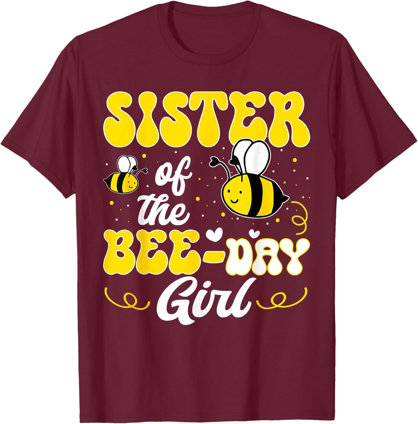 Party Matching Birthday Sweet Sister Of The Bee Day Girl T-Shirt - T-Shirt | Maroon