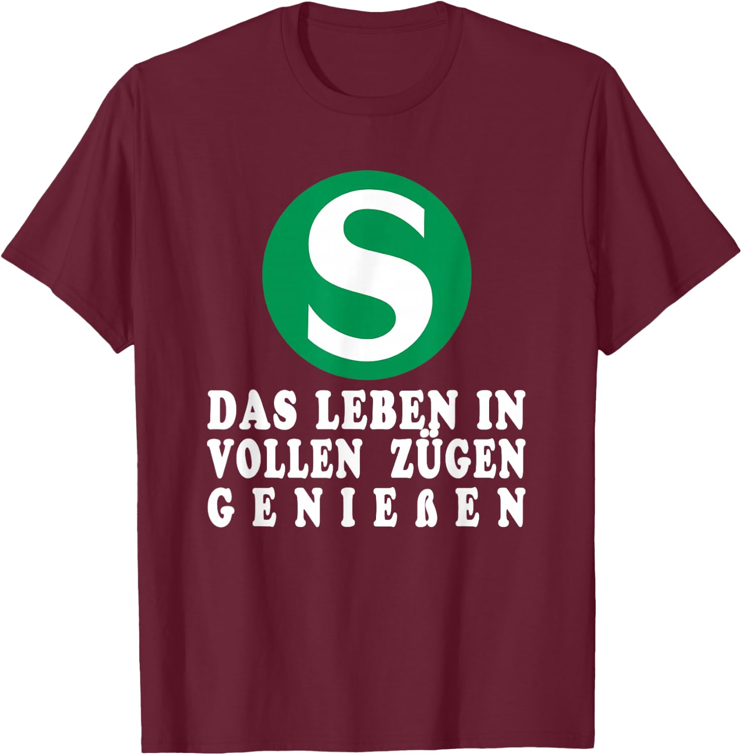S-Bahn with German Text "Das Leben in voll Zügen" [German, black T-Shirt - T-Shirt | Maroon