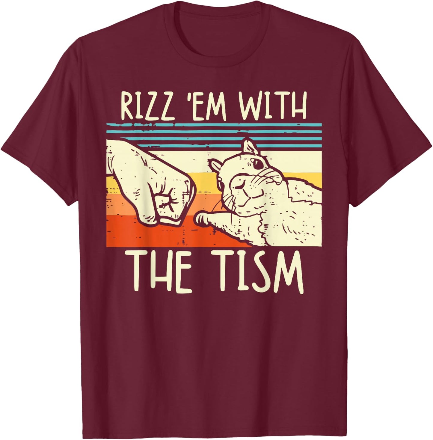 Rizz Em With The Tism Rizzler Meme Rizzling Meme Squirrel T-Shirt - T-Shirt | Maroon