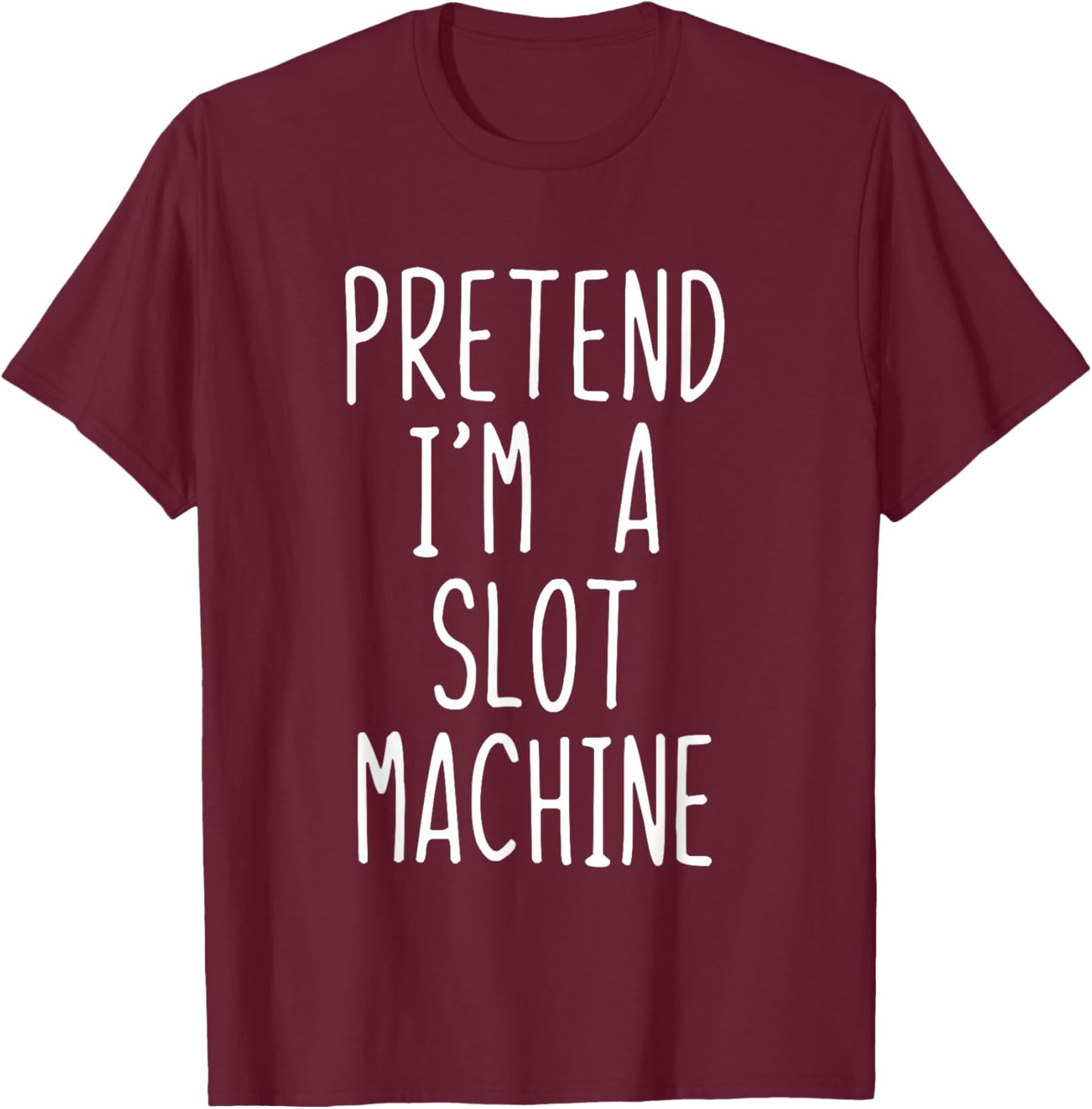 Pretend I'm A Slot Machine Costume Halloween Lazy Adult Kids T-Shirt - T-Shirt | Maroon