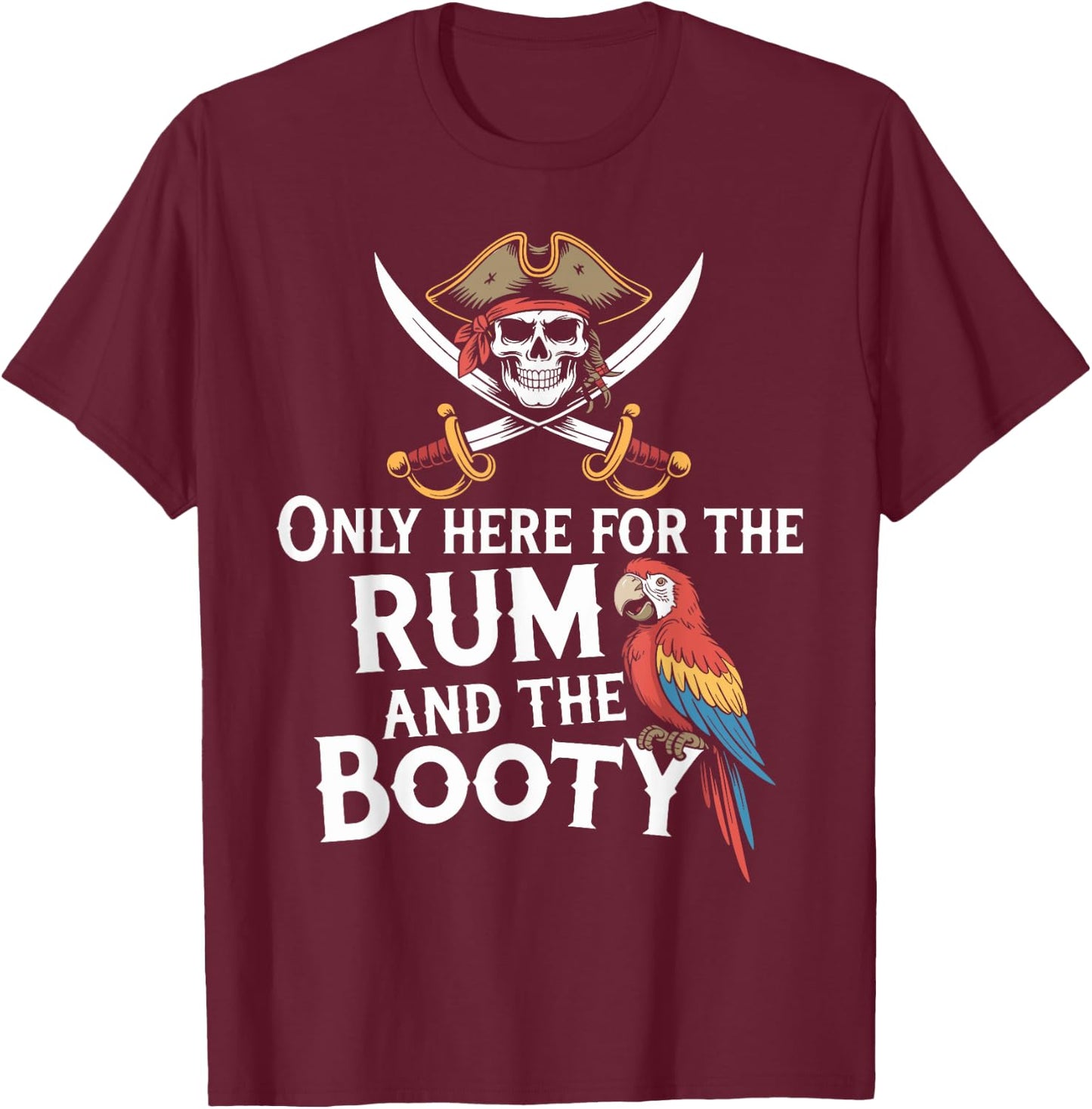 Only Here For The Rum And The Booty Parrot Pirate Halloween T-Shirt - T-Shirt | Maroon