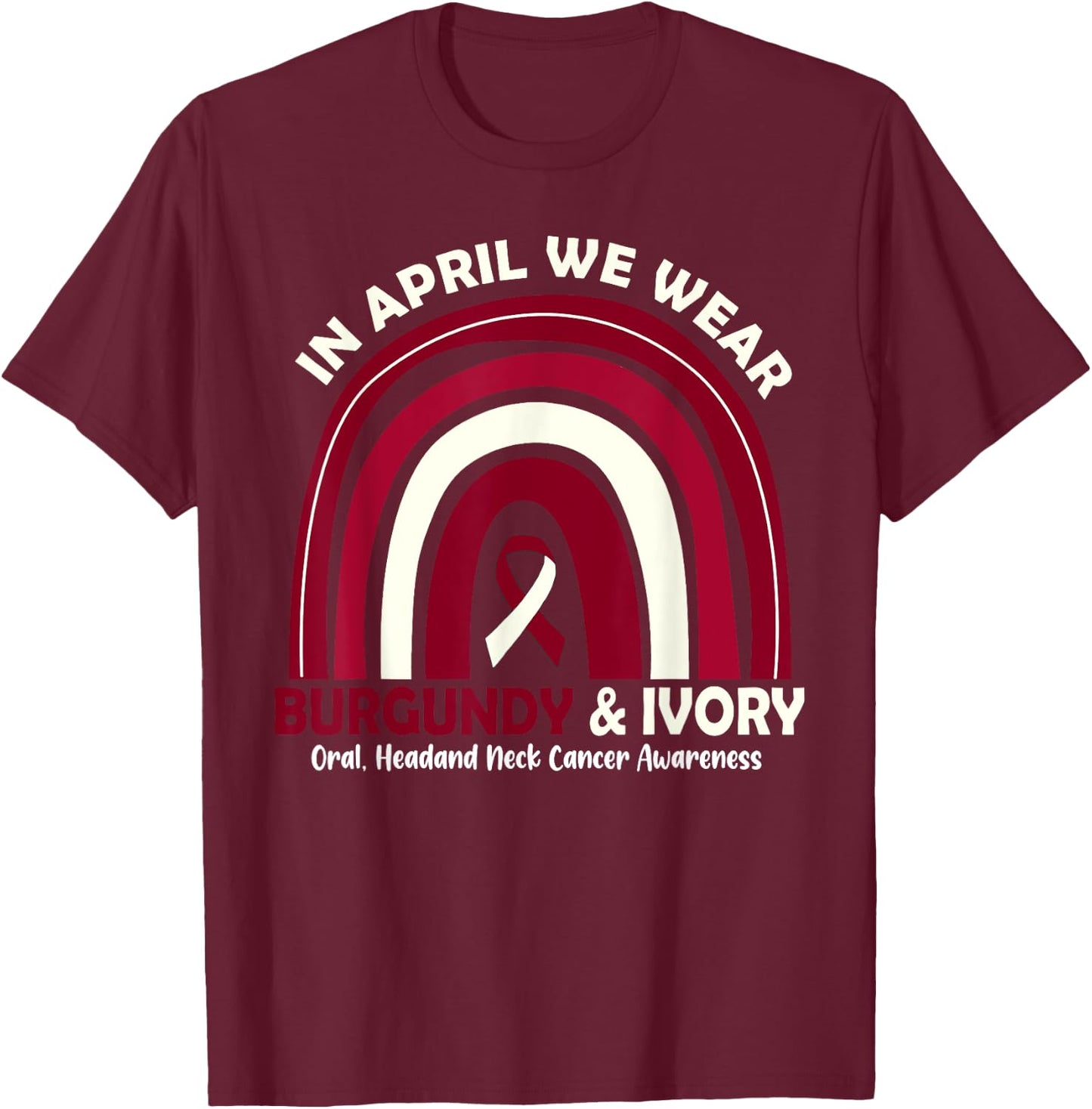 In April We Wear Burgundy And Ivory Head And Neck Cancer T-Shirt - T-Shirt | Maroon