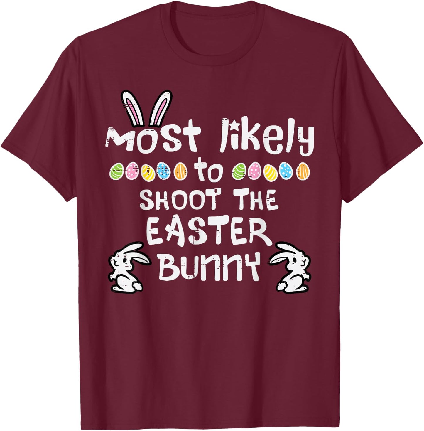 Most Likely Shoot Easter Bunny Family Matching Grandpa Men T-Shirt - T-Shirt | Maroon