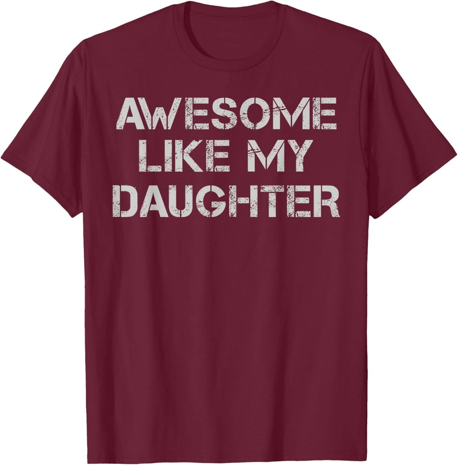 Awesome Like My Daughter Funny Father Daddy Fête des pères Papa T-Shirt - T-Shirt | Maroon