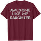 Awesome Like My Daughter Funny Father Daddy Fête des pères Papa T-Shirt - T-Shirt | Maroon