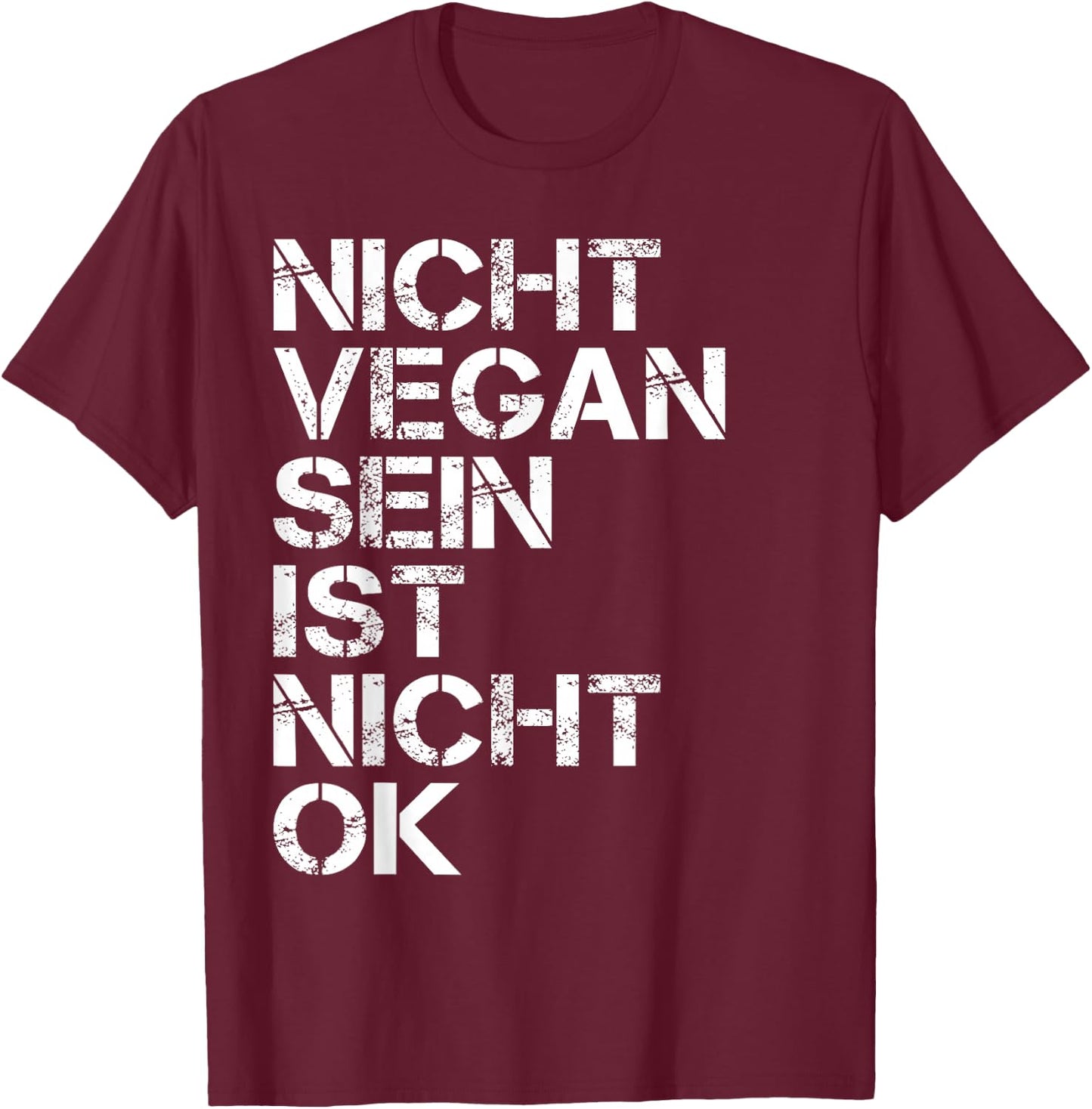 Veganer Spruch Nicht Vegan Sein Ist Nicht Ok Vegan T-Shirt - T-Shirt | Maroon