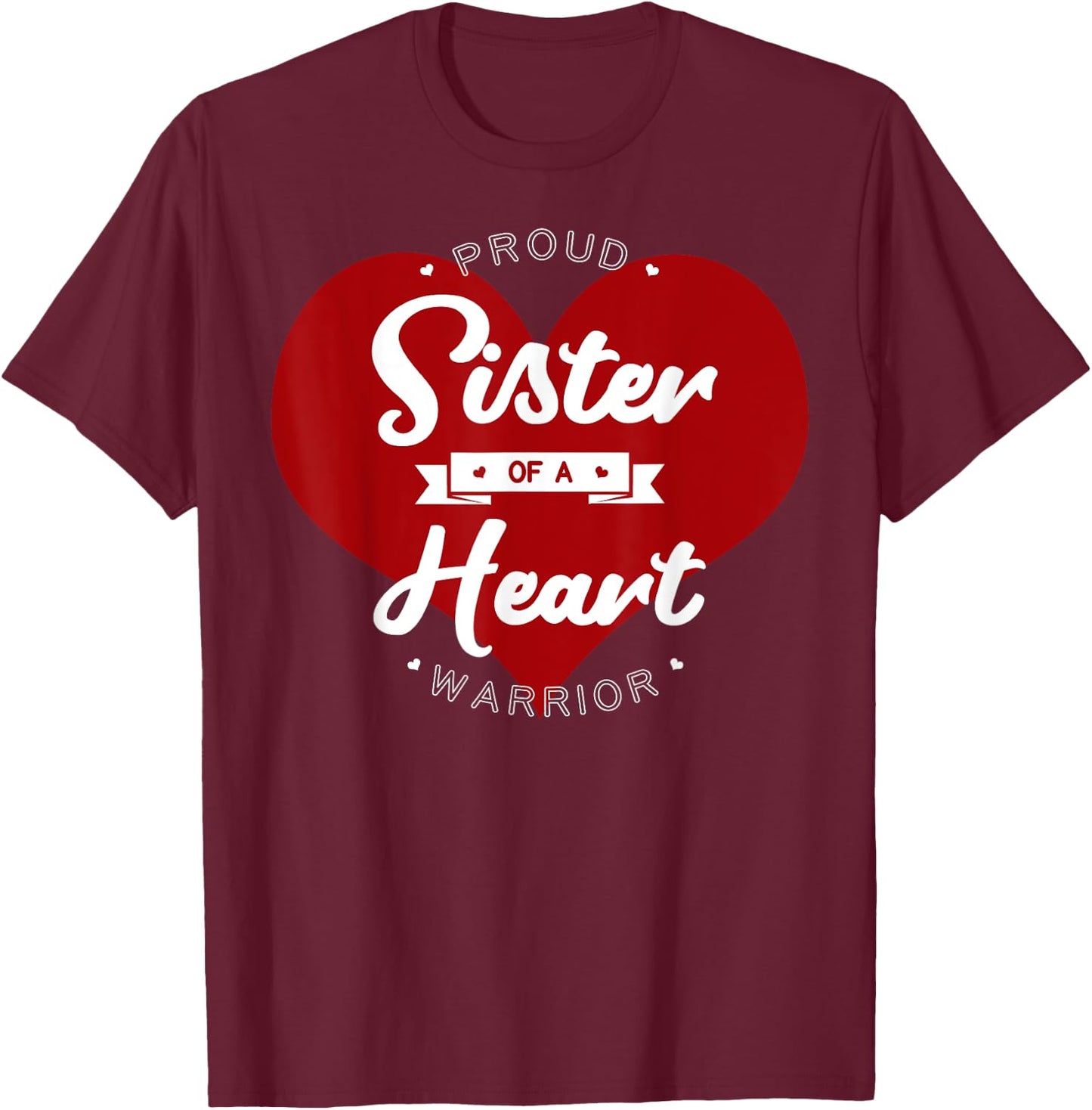 Proud Sister Of A Heart Warrior CHD Surgery Transplant T-Shirt - T-Shirt | Maroon