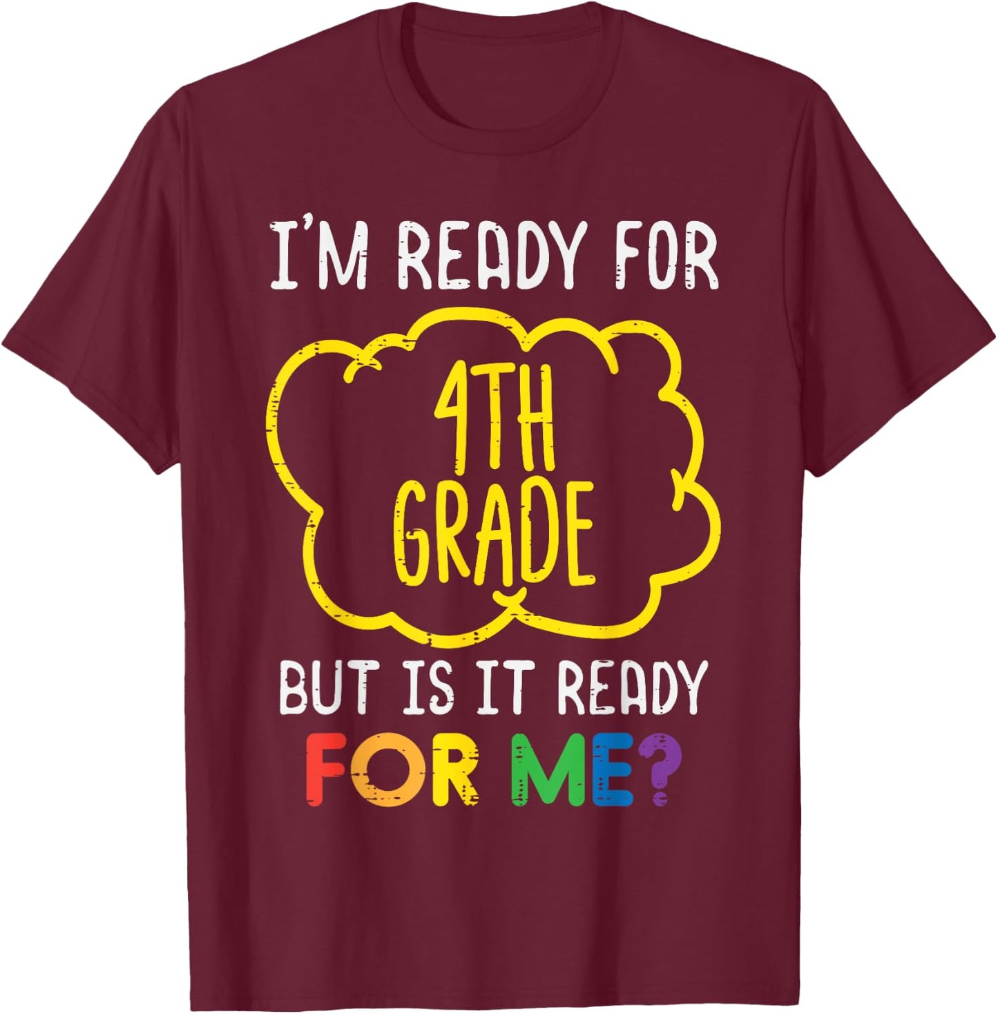 Im Ready For 4th Grade Funny Fourth First Day Of School T-Shirt - T-Shirt | Maroon