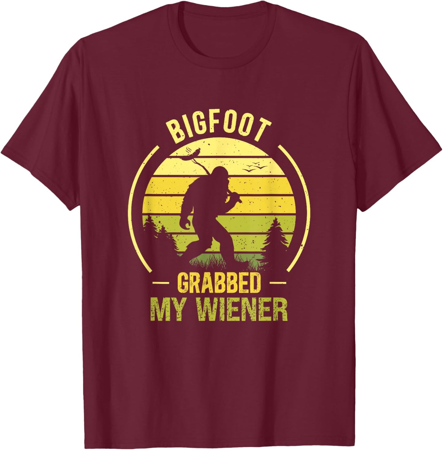 Bigfoot Grabbed My Wiener Funny BBQ Sasquatch T-Shirt - T-Shirt | Maroon