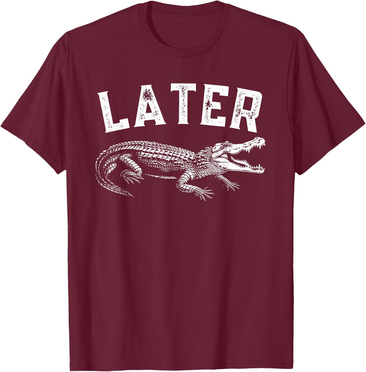 Funny Alligator Apparel Later Gator Alligator Graphic & Women - Black - Small T-Shirt - T-Shirt | Maroon